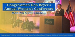 Congressman Don Beyer's 6th Annual Women's Conference and Forum: Making a Difference @ George Mason University (Mason Square)