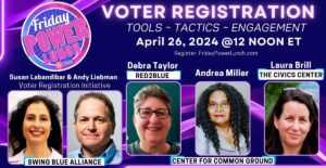 Friday Power Lunch -  Voter Registration 🗳 ✍🏽 Tools ~ Tactics ~ Engagement @ Zoom